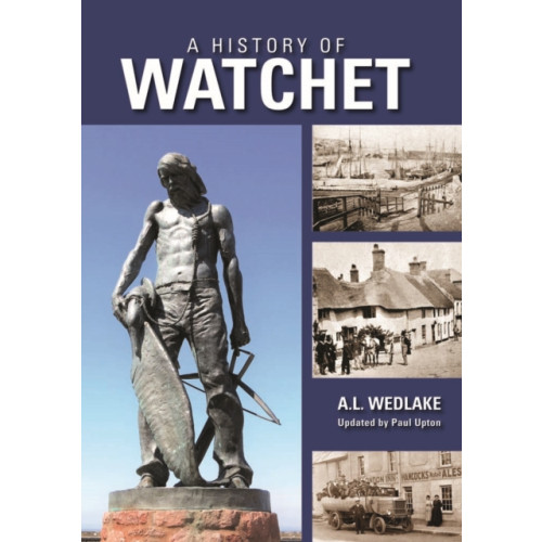 Halsgrove A History of Watchet (inbunden, eng)