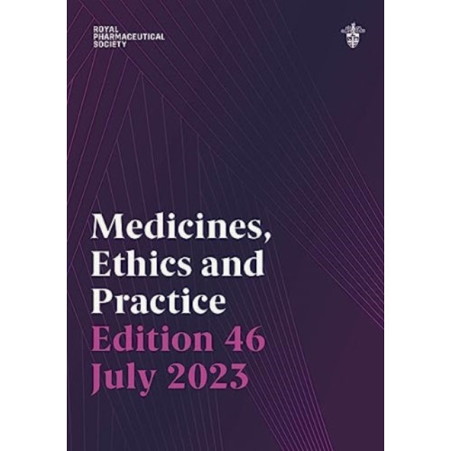 Pharmaceutical Press Medicines, Ethics and Practice Edition 46 (häftad, eng)