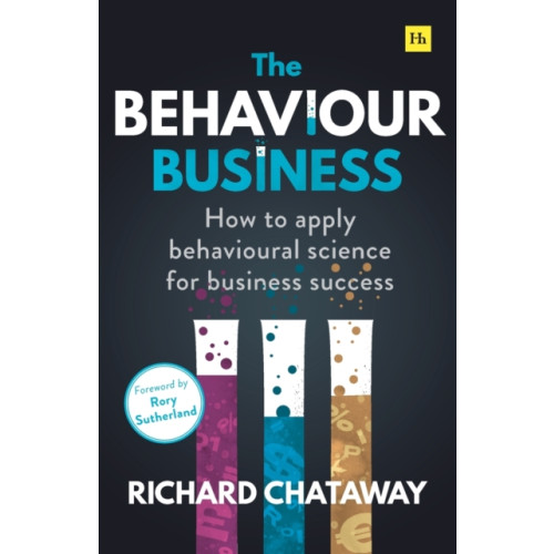 Harriman House Publishing The Behaviour Business (häftad, eng)