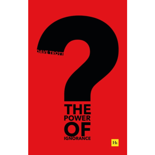 Harriman House Publishing The Power of Ignorance (häftad, eng)