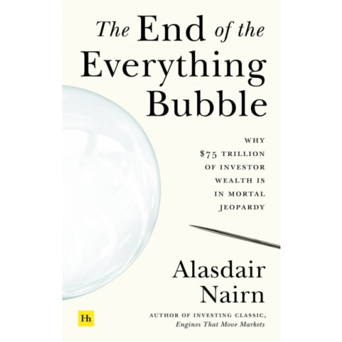 Harriman House Publishing The End of the Everything Bubble (häftad, eng)