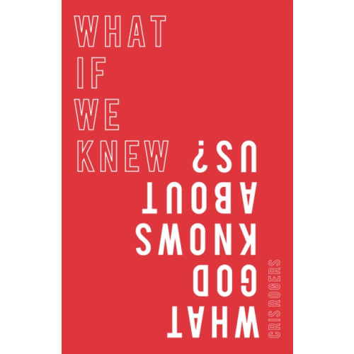 Spck publishing What if We Knew What God Knows About Us (häftad, eng)