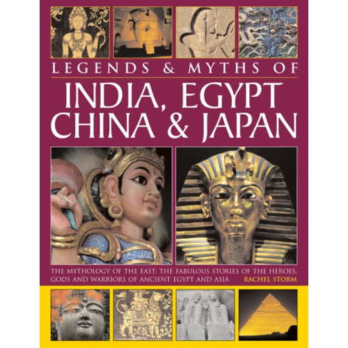 Anness publishing Legends & Myths of India, Egypt, China & Japan (inbunden, eng)