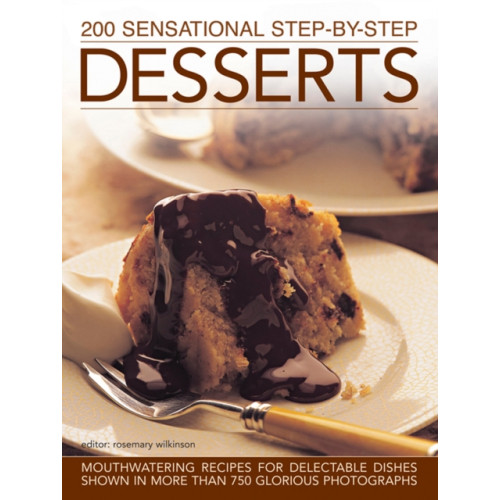 Anness publishing 200 Sensational Step-by-Step Desserts (inbunden, eng)