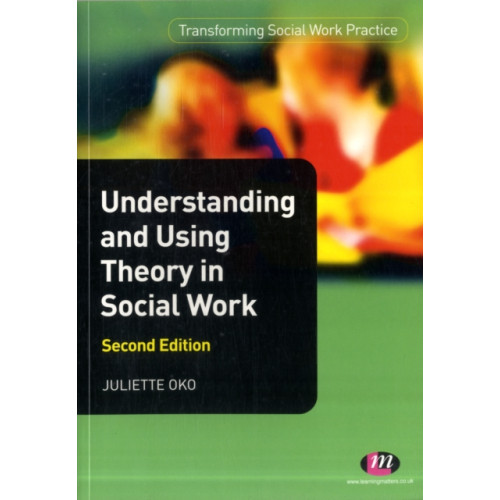 Sage Publications Ltd Understanding and Using Theory in Social Work (häftad, eng)