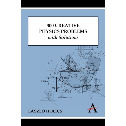 Anthem press 300 Creative Physics Problems with Solutions (häftad, eng)