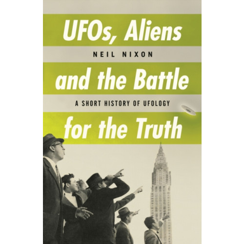 Oldcastle books ltd UFOs, Aliens and the Battle for the Truth (häftad, eng)