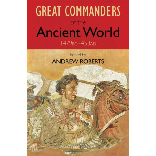 Quercus Publishing The Great Commanders of the Ancient World 1479BC - 453AD (häftad, eng)