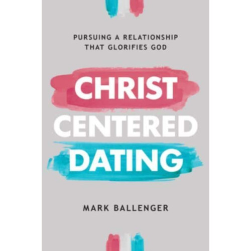 David C Cook Publishing Company Christ-Centered Dating (häftad, eng)