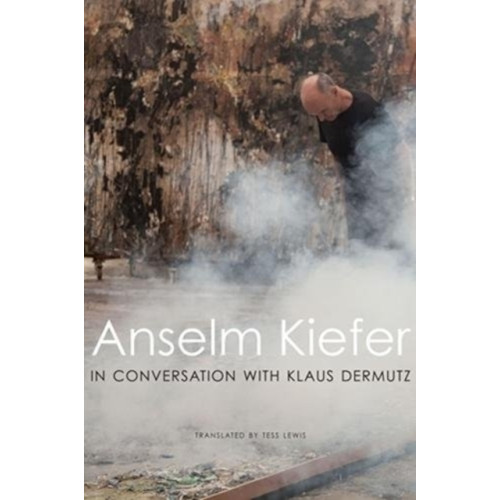 Seagull Books London Ltd Anselm Kiefer in Conversation with Klaus Dermutz (inbunden, eng)