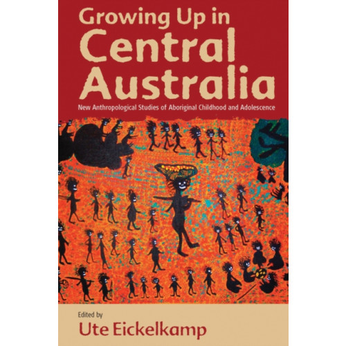 Berghahn Books Growing Up in Central Australia (inbunden, eng)