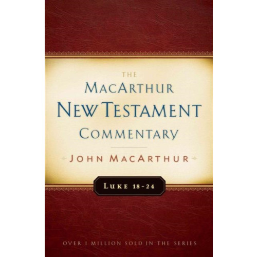 Moody Publishers Luke 18-24 Macarthur New Testament Commentary (inbunden, eng)