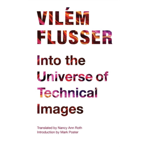 University of Minnesota Press Into the Universe of Technical Images (häftad, eng)