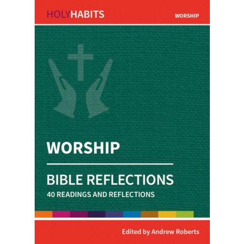 Brf (the bible reading fellowship) Holy Habits Bible Reflections: Worship (häftad, eng)