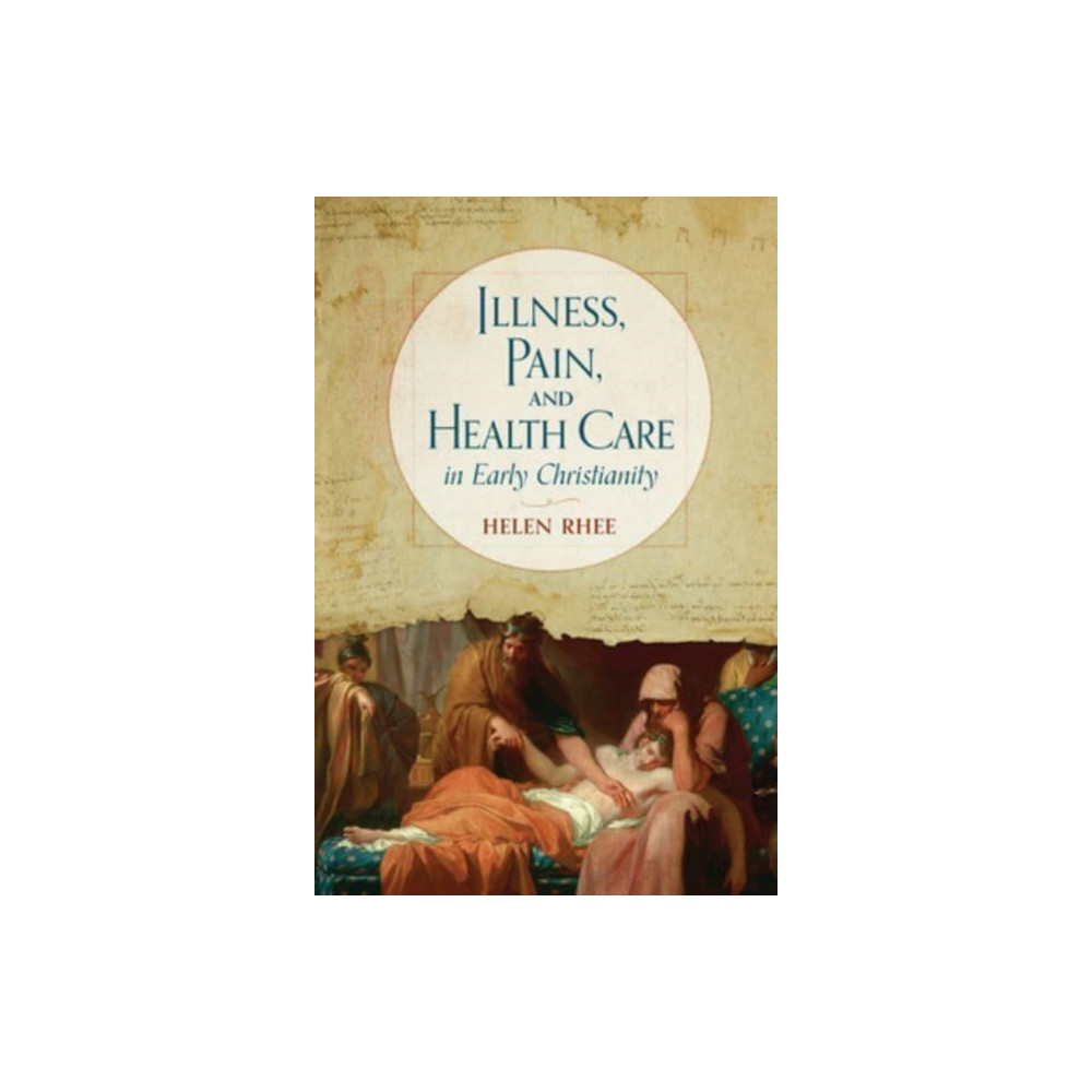Produktbild för Illness, Pain, and Health Care in Early Christianity (inbunden, eng)
