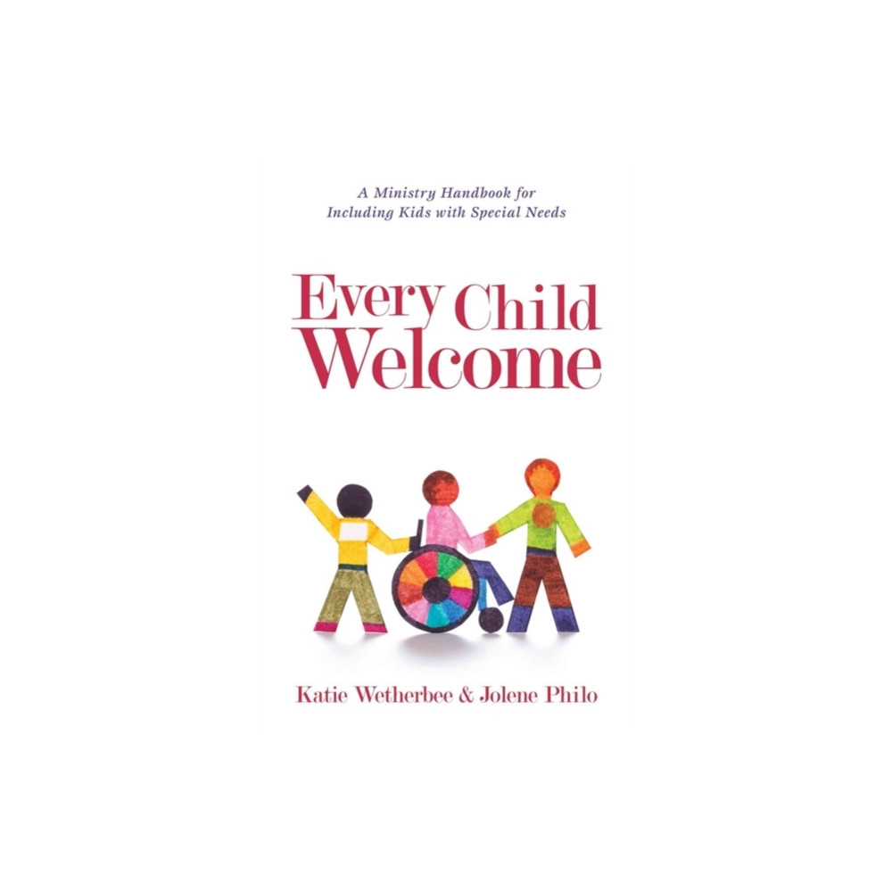 Produktbild för Every Child Welcome – A Ministry Handbook for Including Kids with Special Needs (häftad, eng)