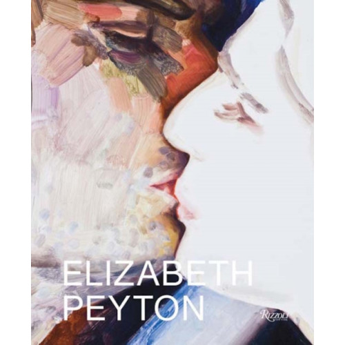 Rizzoli International Publications Elizabeth Peyton (inbunden, eng)