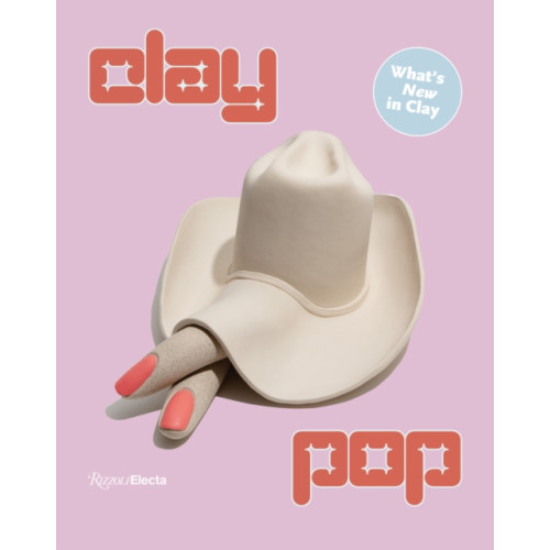 Rizzoli International Publications Clay Pop (inbunden, eng)