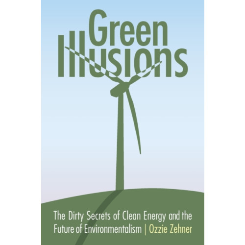 University of Nebraska Press Green Illusions (häftad, eng)