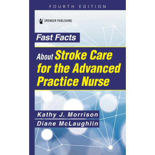 Springer Publishing Co Inc Fast Facts About Stroke Care for the Advanced Practice Nurse (häftad, eng)