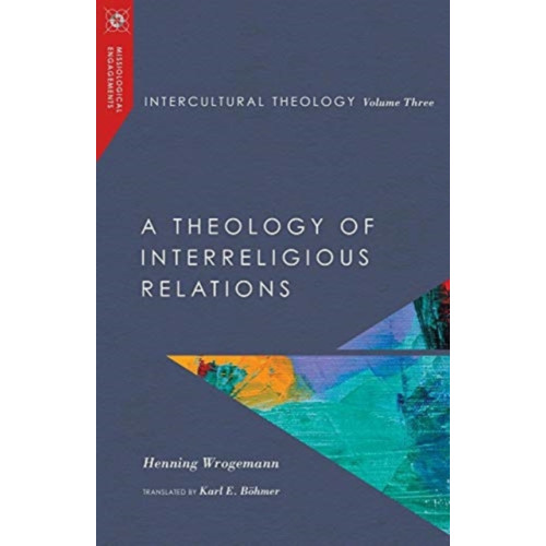 IVP Academic Intercultural Theology, Volume Three – A Theology of Interreligious Relations (inbunden, eng)