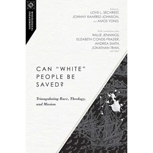 IVP Academic Can "White" People Be Saved? – Triangulating Race, Theology, and Mission (häftad, eng)