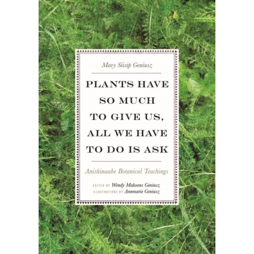 University of Minnesota Press Plants Have So Much to Give Us, All We Have to Do Is Ask (häftad, eng)