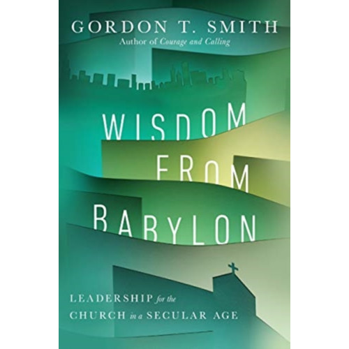 IVP Academic Wisdom from Babylon – Leadership for the Church in a Secular Age (häftad, eng)