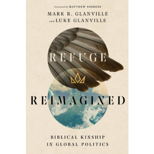 IVP Academic Refuge Reimagined – Biblical Kinship in Global Politics (häftad, eng)