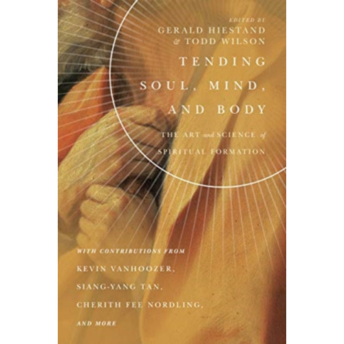 IVP Academic Tending Soul, Mind, and Body – The Art and Science of Spiritual Formation (häftad, eng)