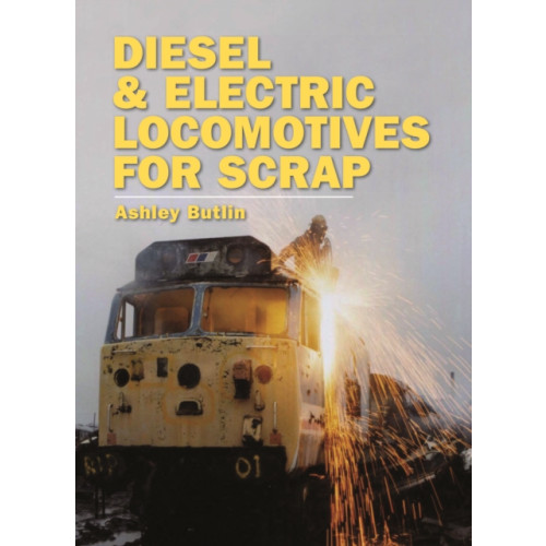 Crecy Publishing Diesel and Electric Locomotives for Scrap (inbunden, eng)