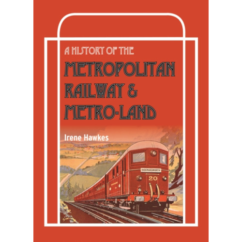 Crecy Publishing A History Of The Metropolitan Railway & Metro-Land (inbunden, eng)