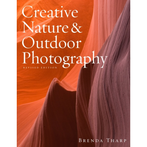 Watson-Guptill Publications Creative Nature & Outdoor Photography, Revised Edi tion (häftad, eng)