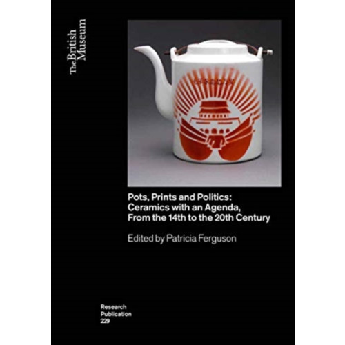 British museum press Pots, Prints and Politics (häftad, eng)