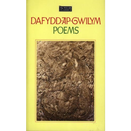 Gomer Press The Welsh Classics Series:1. Dafydd Ap Gwilym - Poems (inbunden, eng)