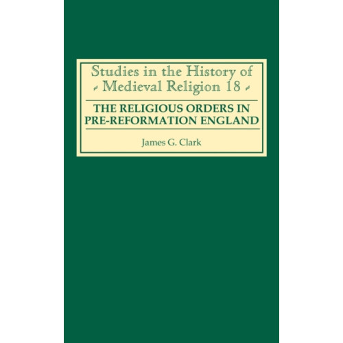 Boydell & Brewer Ltd The Religious Orders in Pre-Reformation England (inbunden, eng)