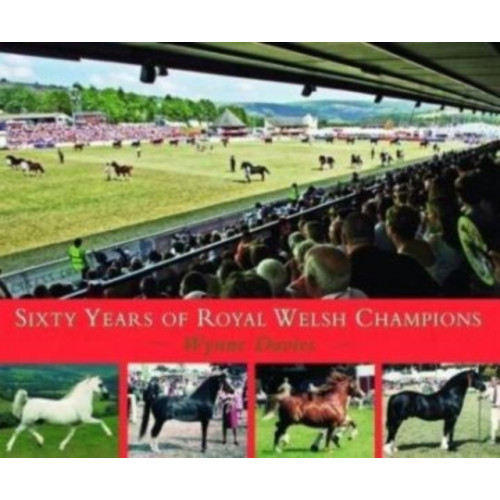 The Crowood Press Ltd Sixty Years of Royal Welsh Champions (inbunden, eng)