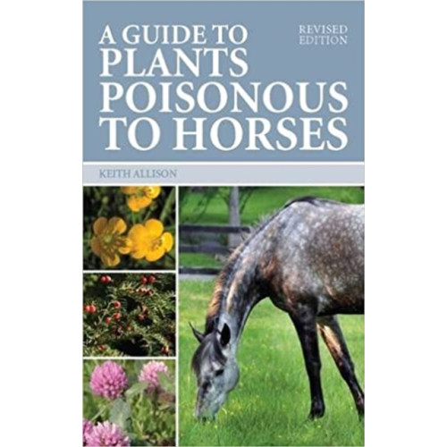 The Crowood Press Ltd Guide to Plants Poisonous to Horses (häftad, eng)