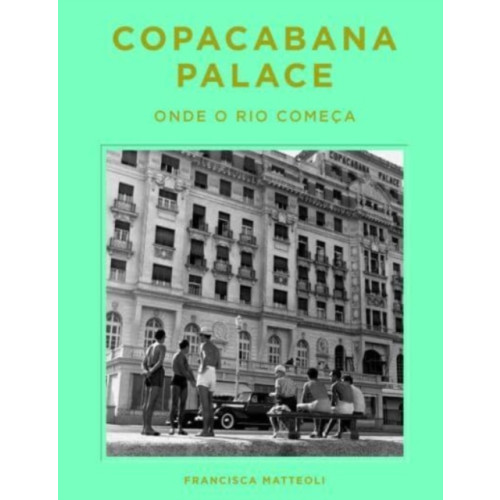 Vendome Press Copacabana Palace: Where Rio Starts (Portugese edition) (inbunden, eng)