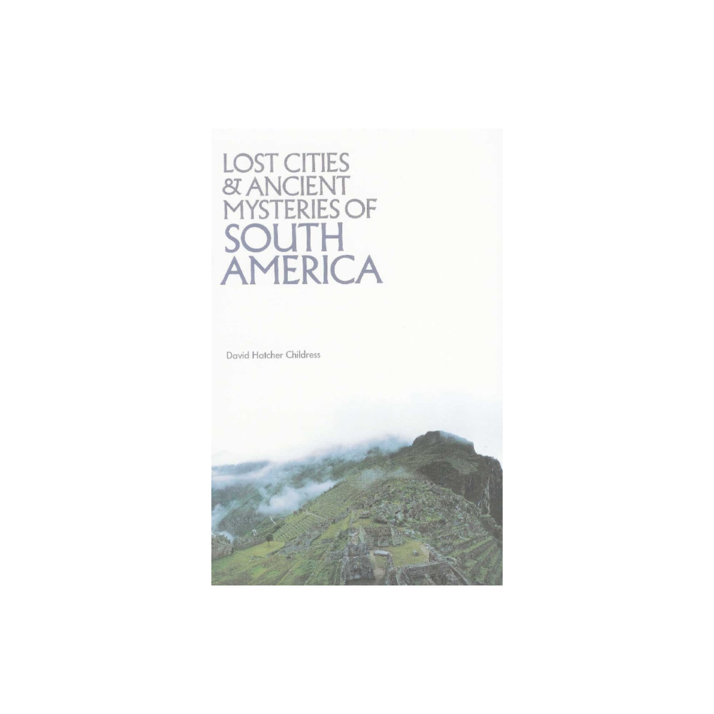 Produktbild för Lost Cities & Ancient Mysteries of South America (häftad, eng)