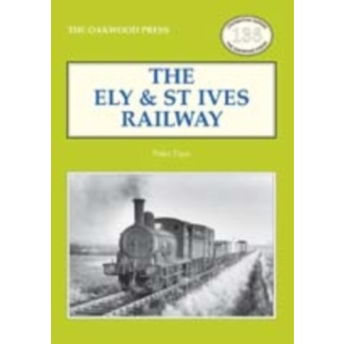 Stenlake Publishing The Ely & St Ives Railway (häftad, eng)