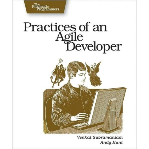 The Pragmatic Programmers Practices of an Agile Developer - Working in the Real World (häftad, eng)