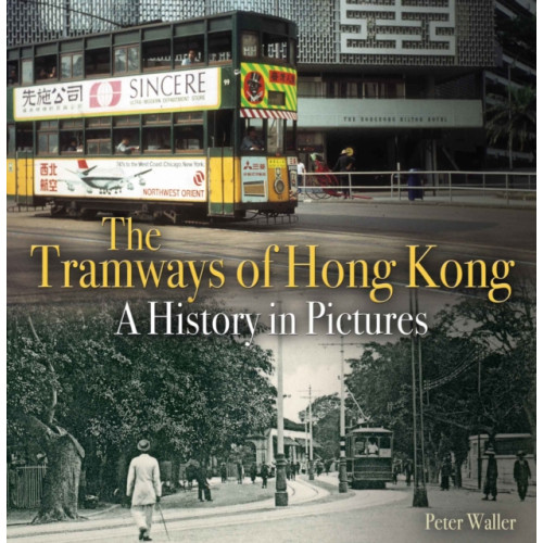 Unique Publishing Services Ltd The Tramways of Hong Kong (häftad, eng)