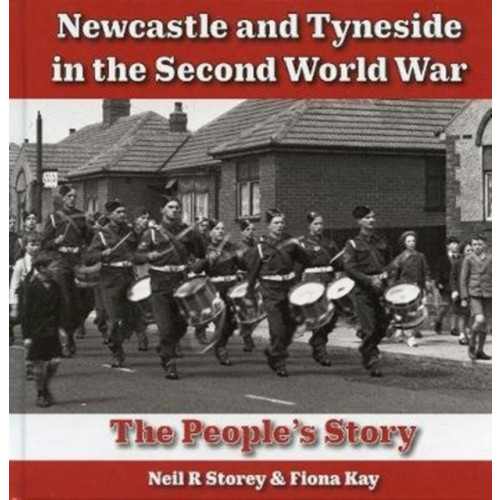 Newcastle Libraries & Information Service Newcastle and Tyneside in the Second World War (inbunden, eng)