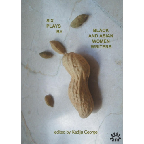 Aurora Metro Publications Six Plays By Black and Asian Women Writers (häftad, eng)