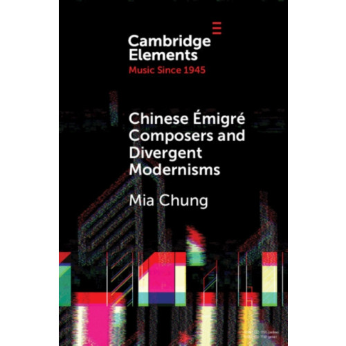 Cambridge University Press Chinese Emigre Composers and Divergent Modernisms (häftad, eng)