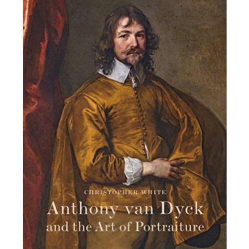 Modern Art Press Anthony Van Dyck and the Art of Portraiture (inbunden, eng)