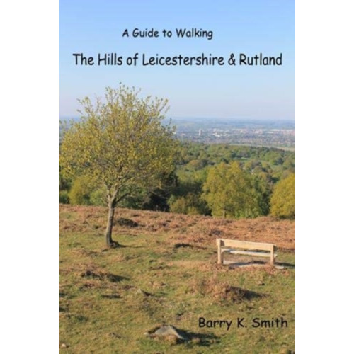 Where2walk Publishing The Hills of Leicestershire & Rutland (häftad, eng)