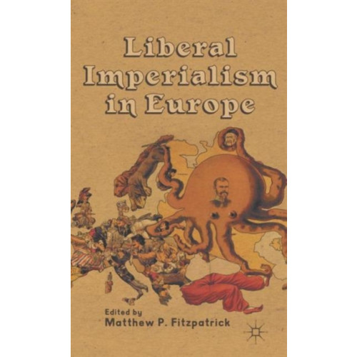 Palgrave macmillan Liberal Imperialism in Europe (inbunden, eng)