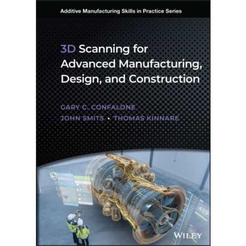 John Wiley & Sons Inc 3D Scanning for Advanced Manufacturing, Design, and Construction (inbunden, eng)